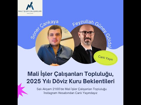 1- 2025 Yılı Döviz Kuru Beklentileri Canlı Yayını Soner Çankaya Feyzullah Güney GÖLDAL 30.11.2024